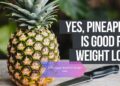 Is Pineapple Good For Weight Loss