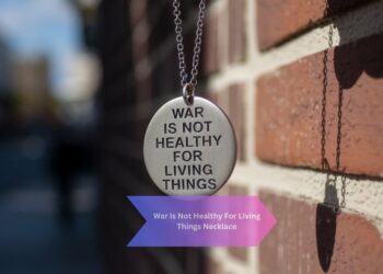 War Is Not Healthy For Living Things Necklace​